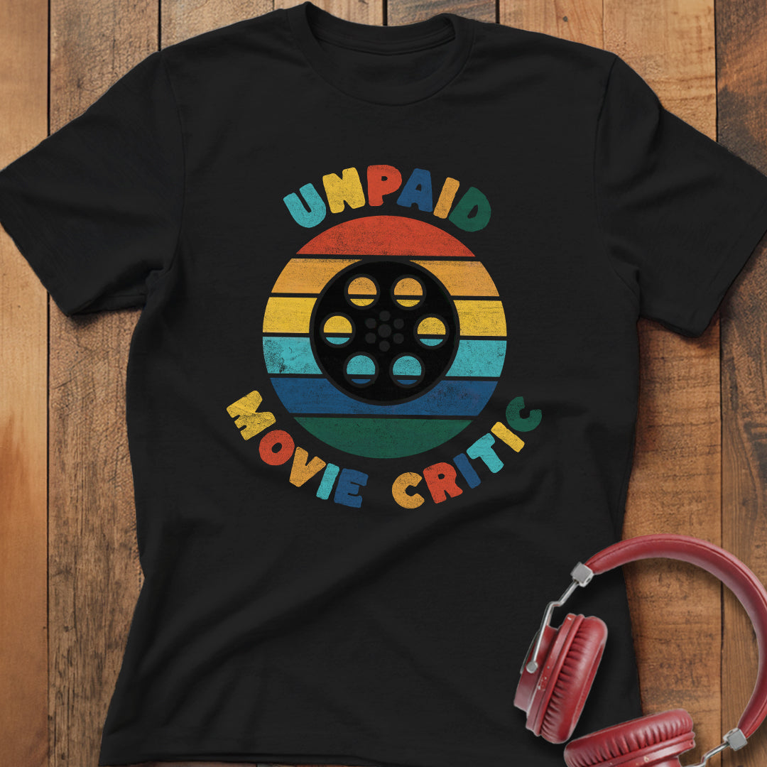Unpaid Movie Critic T-Shirt