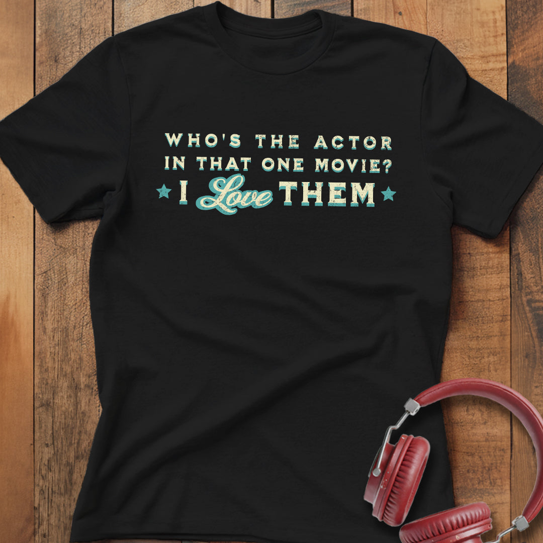 Who's The Actor? T-Shirt