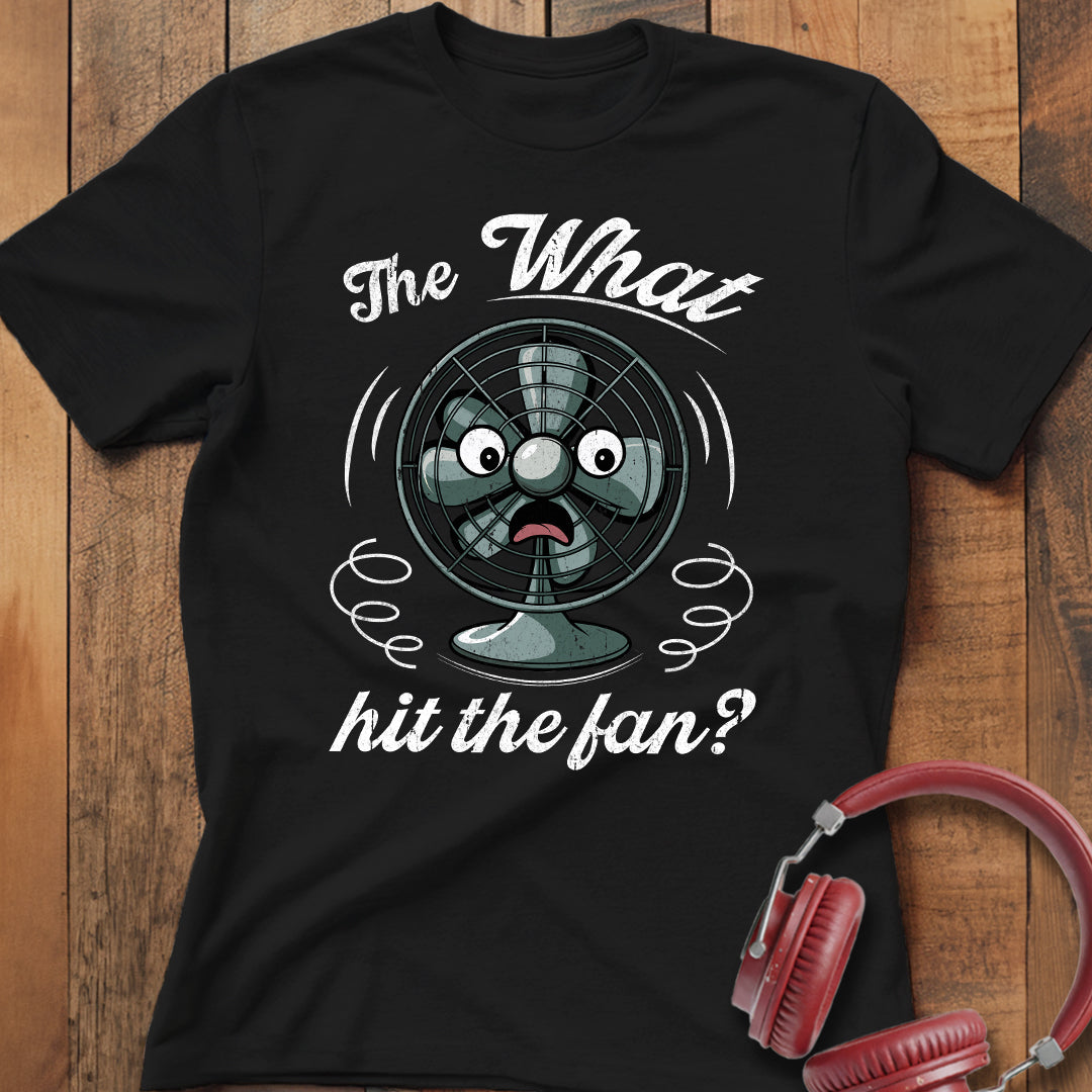 What Hit the Fan? T-Shirt