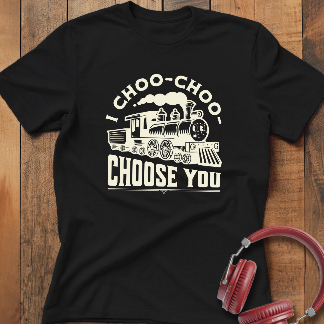I Choo Choo Choose You T-Shirt
