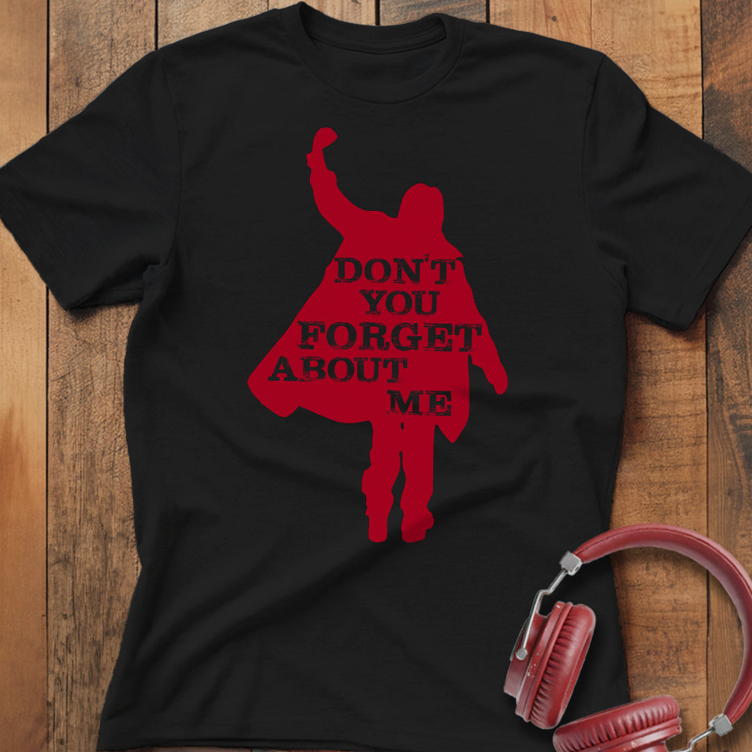 Don't You Forget About Me T-Shirt