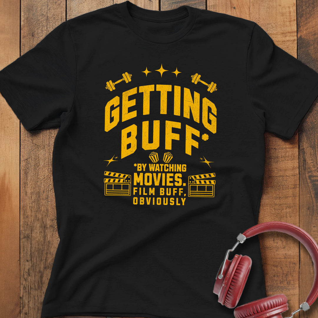 Getting Buff (Movie Buff) T-Shirt