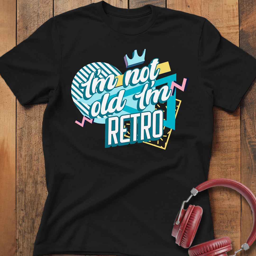I'm Not Old I'm Retro T-Shirt
