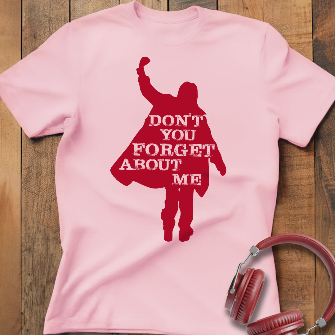 Don't You Forget About Me T-Shirt