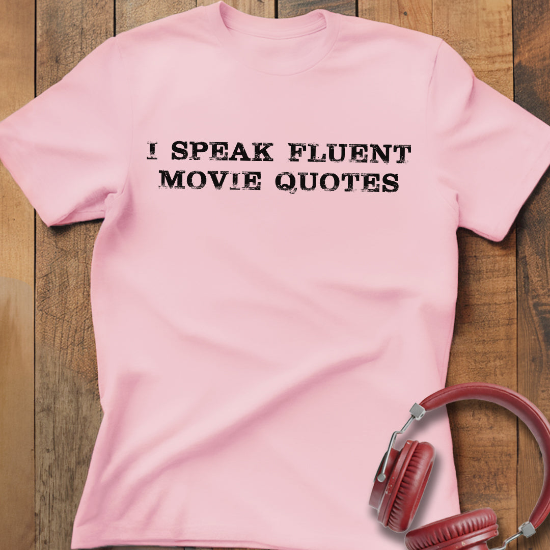 I Speak Fluent Movie Quotes T-Shirt