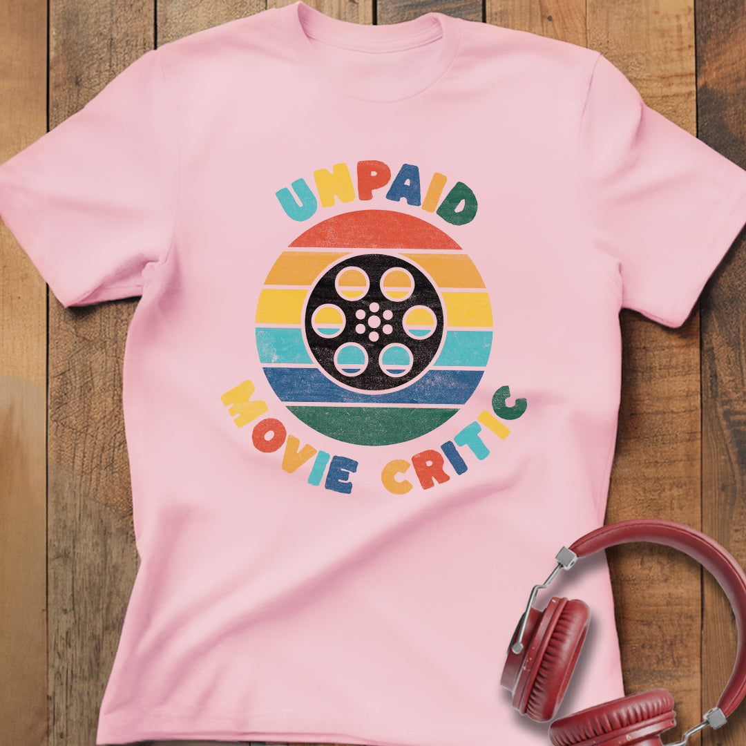 Unpaid Movie Critic T-Shirt