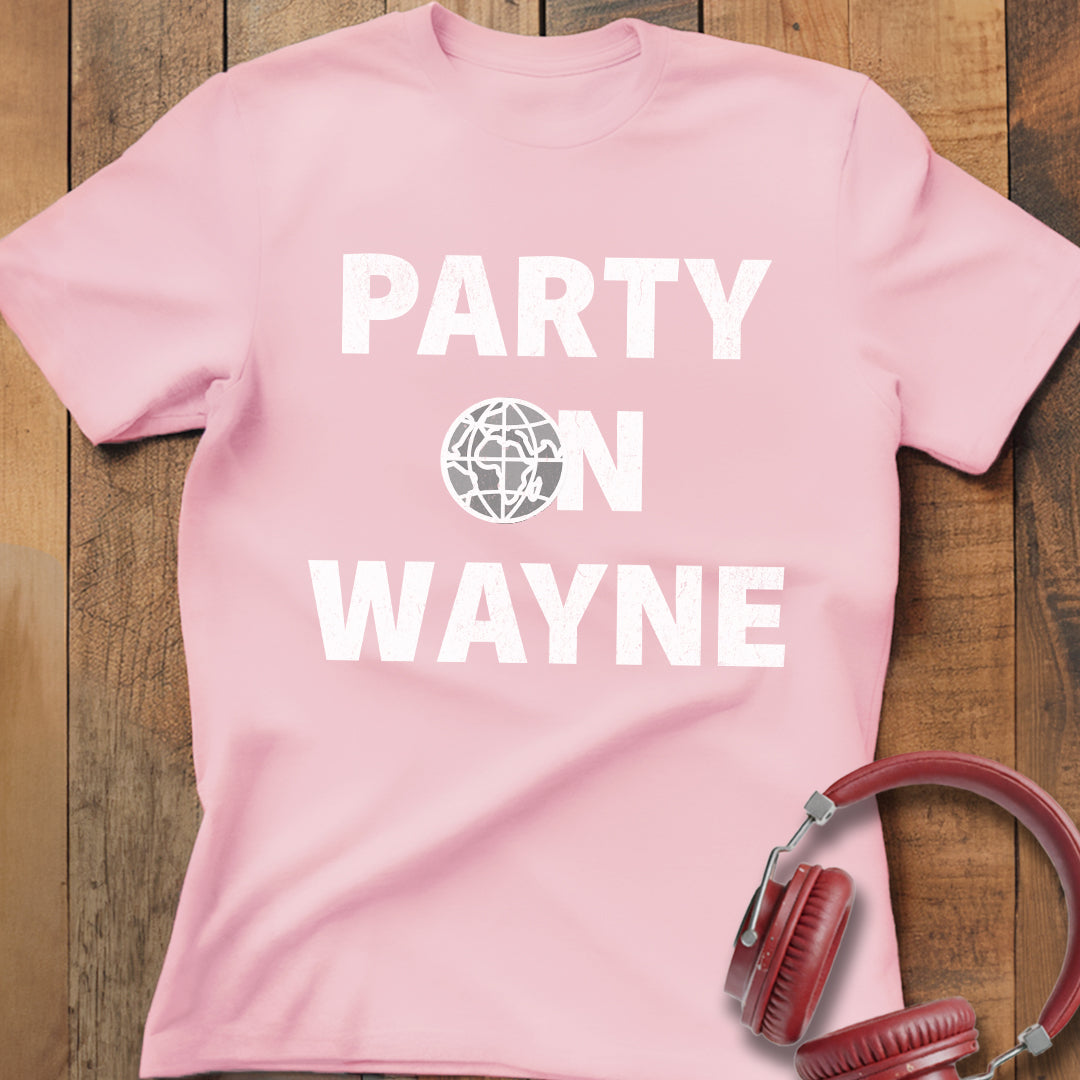 Party On Wayne T-Shirt