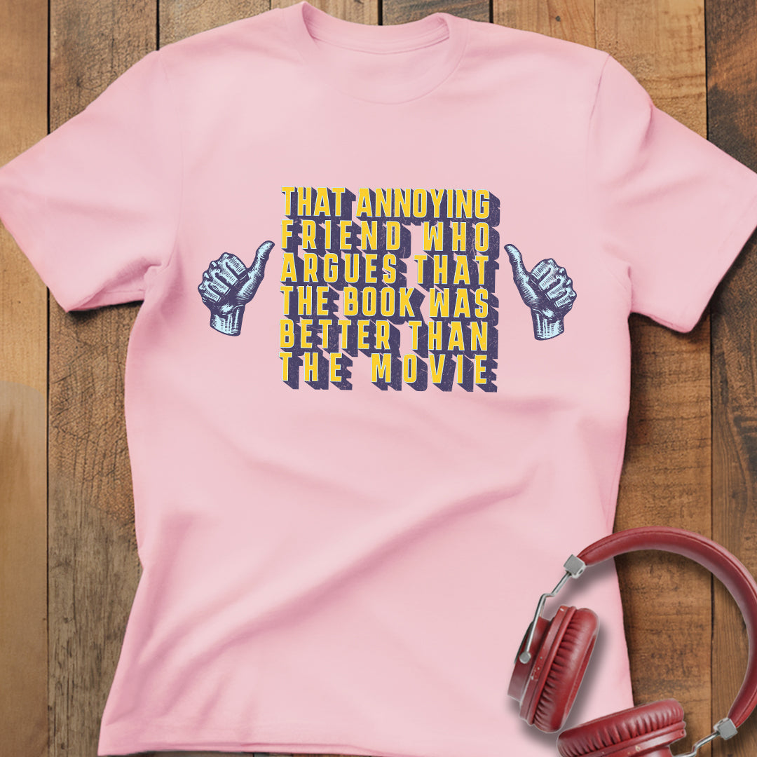 Book Was Better Than the Movie T-Shirt