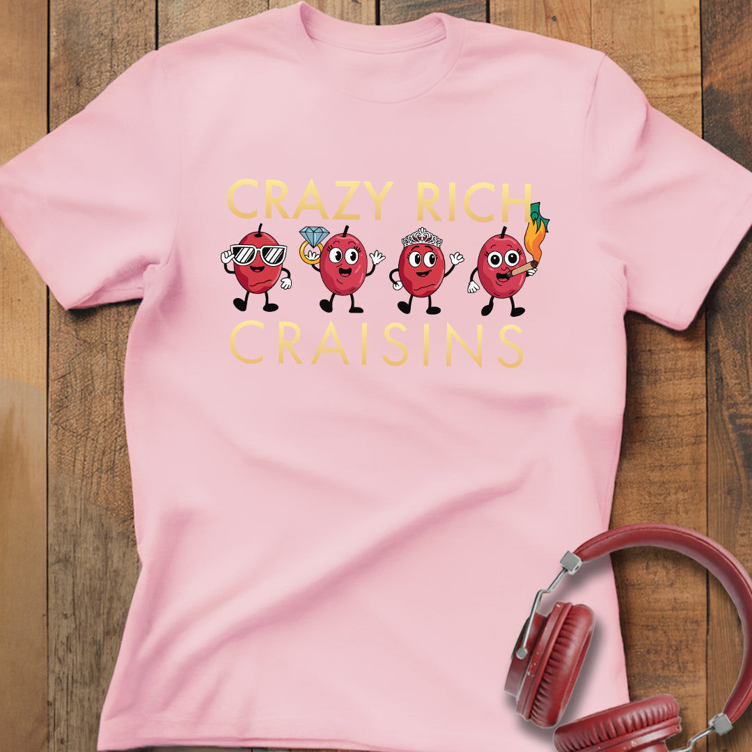 Crazy Rich Craisins T-Shirt