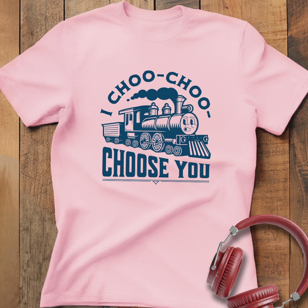 I Choo Choo Choose You T-Shirt
