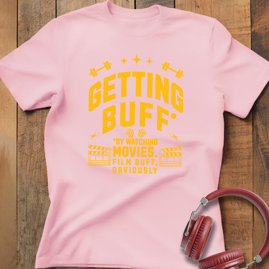 Getting Buff (Movie Buff) T-Shirt