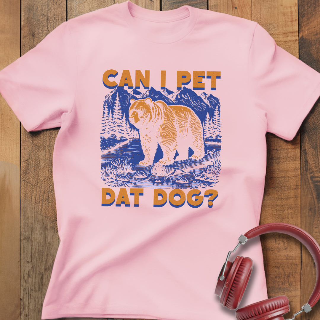 Can I Pet Dat Dog? T-Shirt