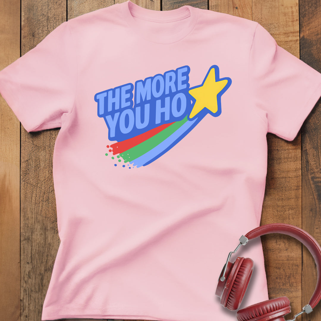 The More You Ho T-Shirt