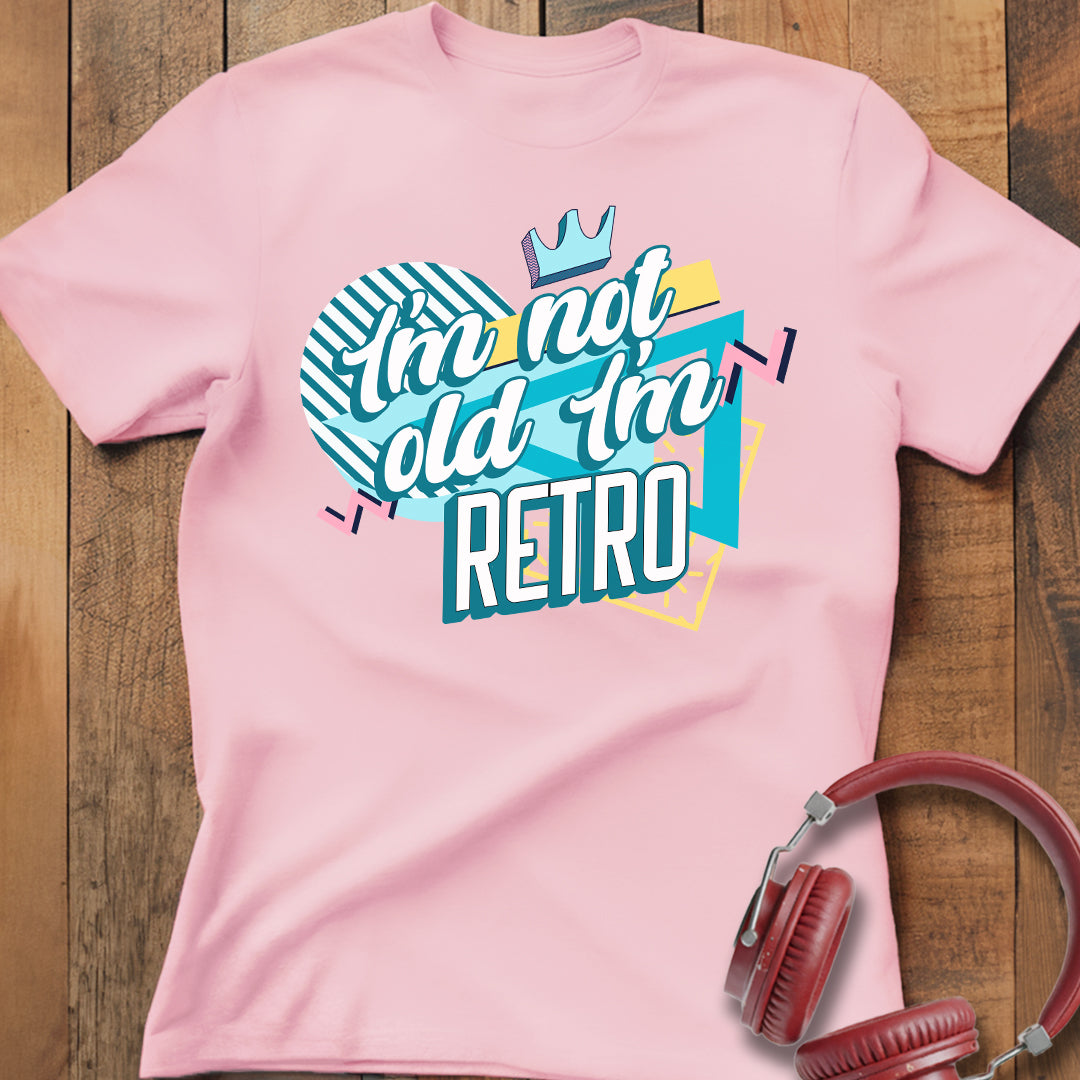 I'm Not Old I'm Retro T-Shirt
