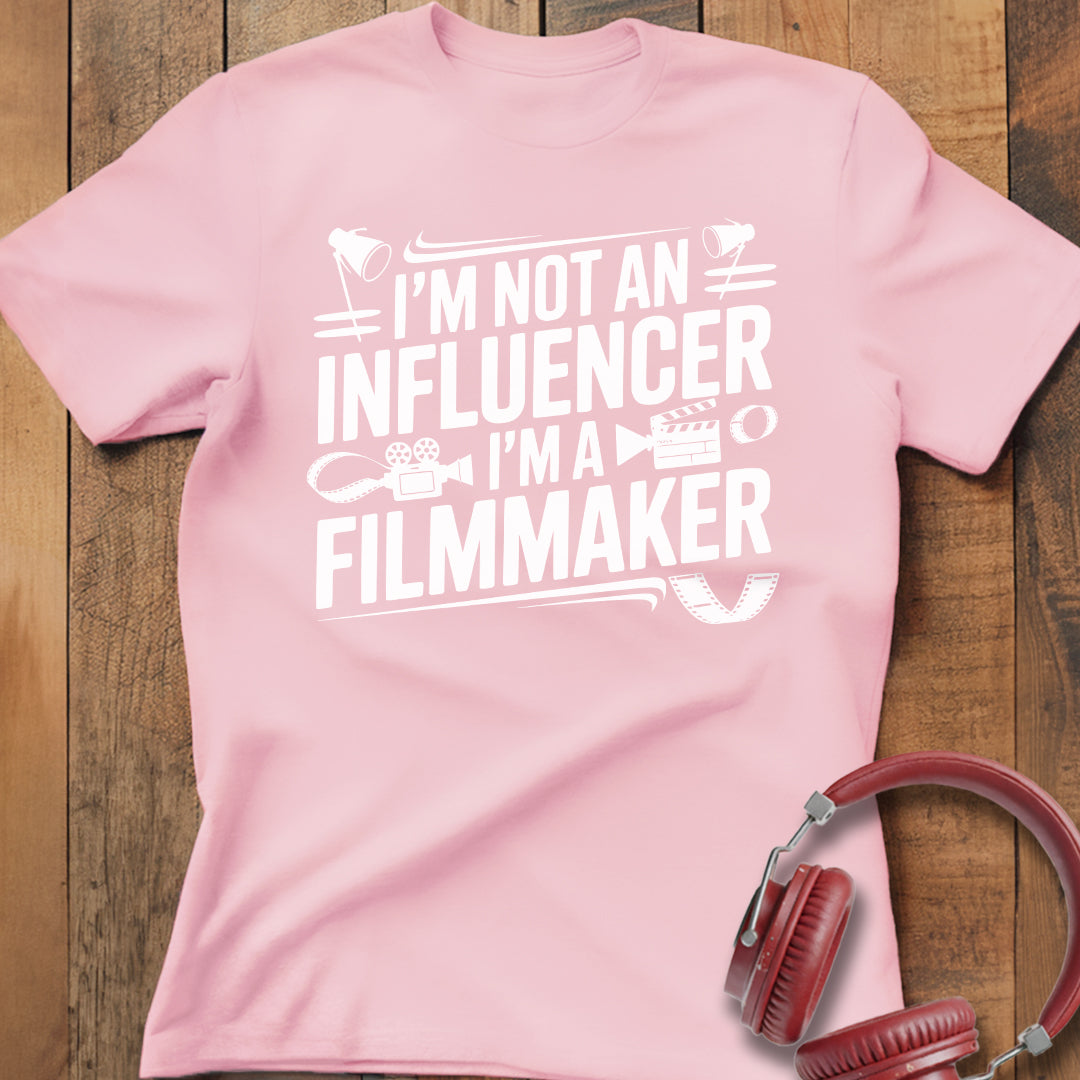 I'm Not an Influencer I'm a Filmmaker T-Shirt