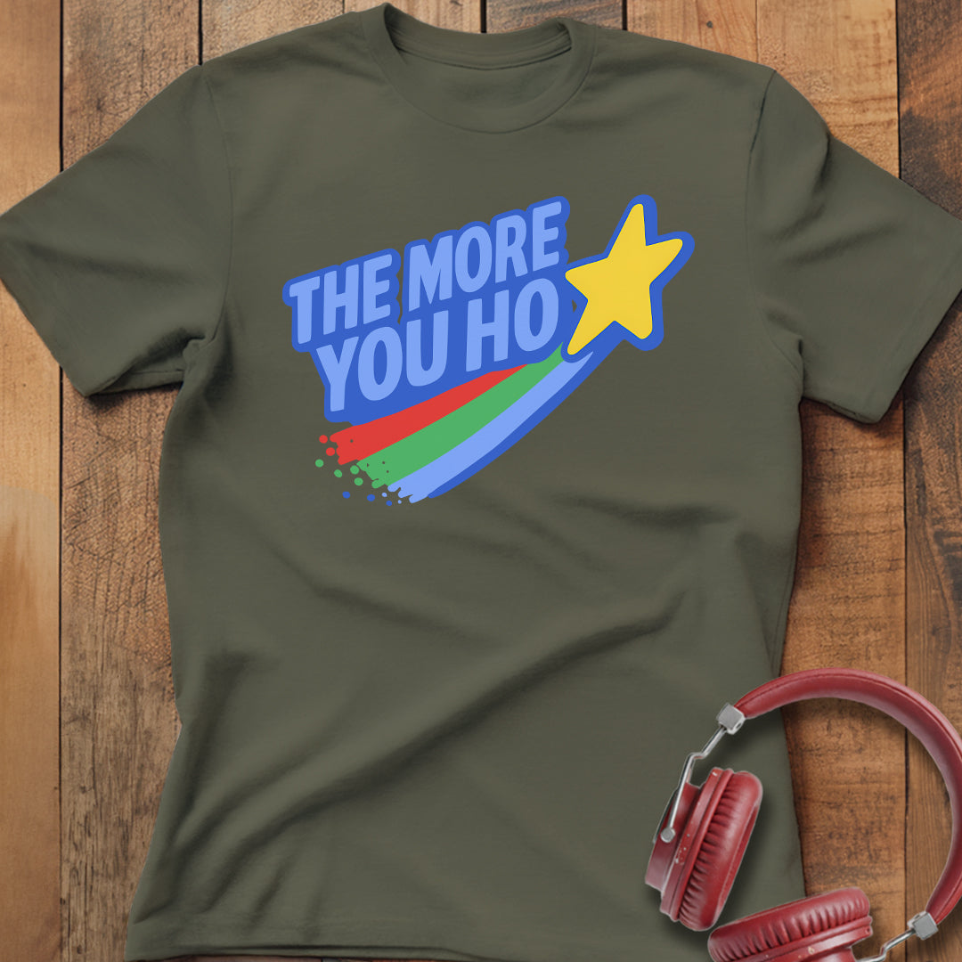The More You Ho T-Shirt