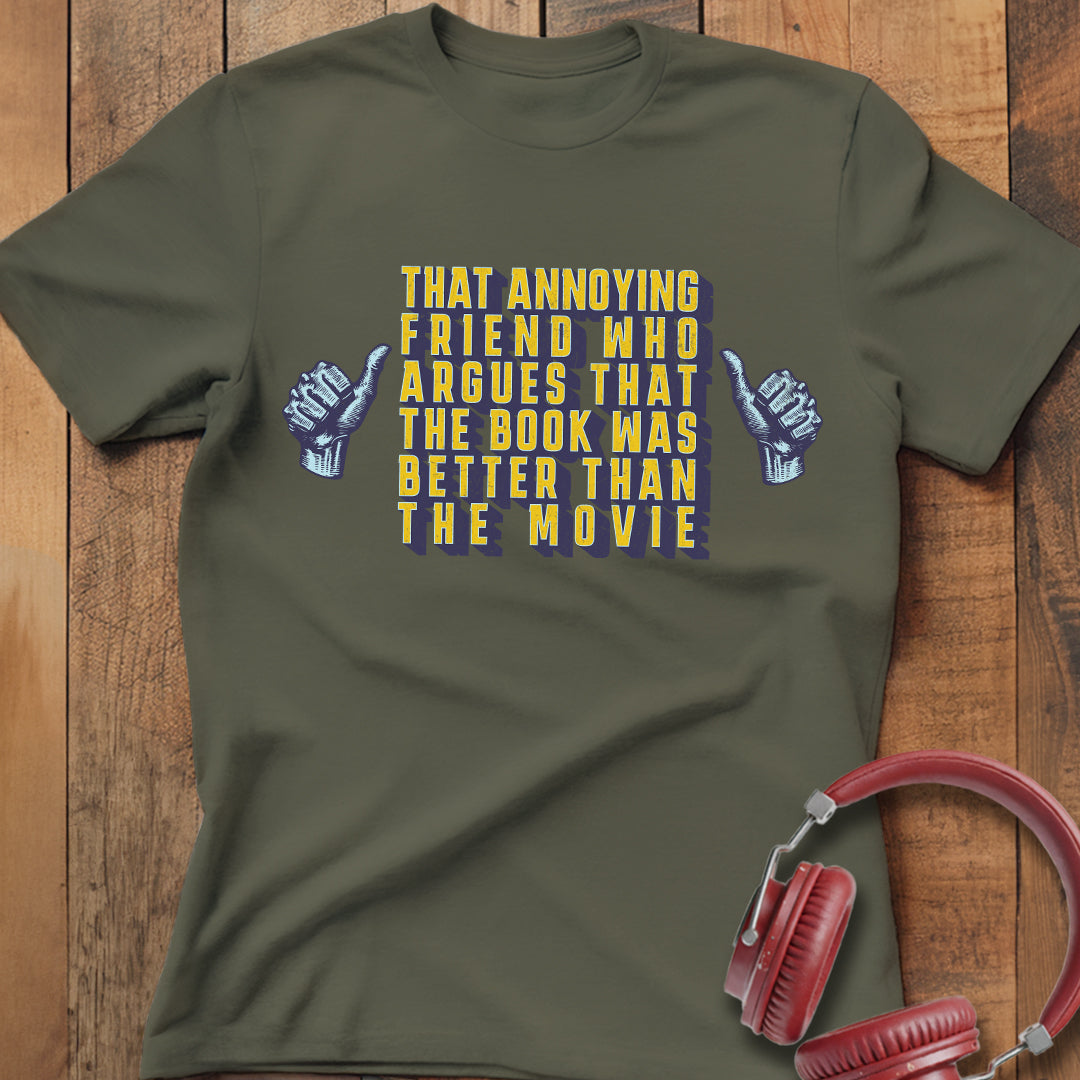 Book Was Better Than the Movie T-Shirt