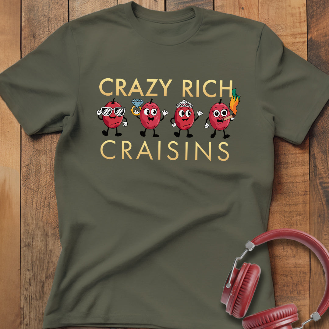 Crazy Rich Craisins T-Shirt