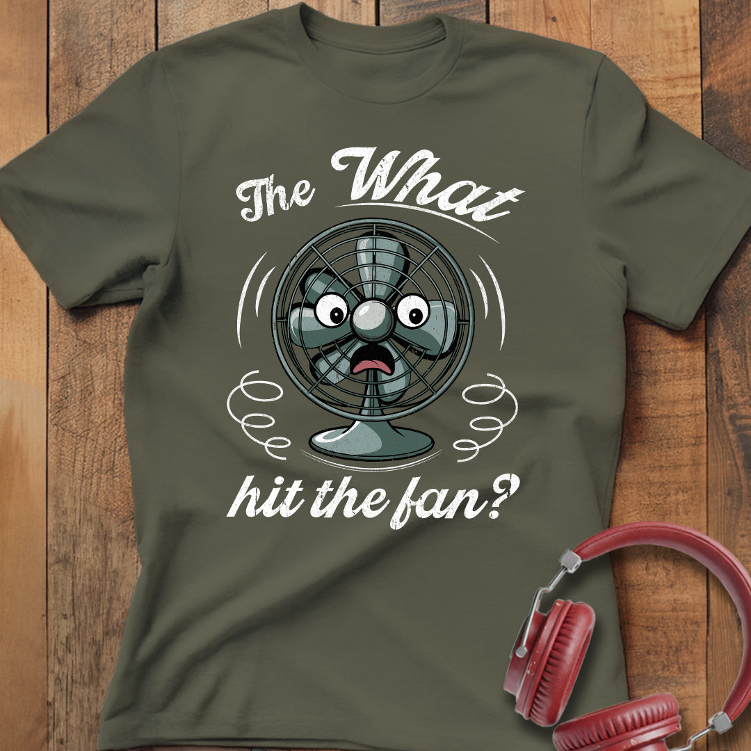 What Hit the Fan? T-Shirt