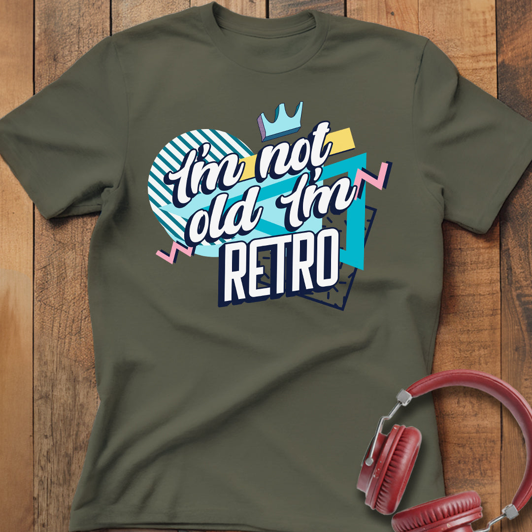 I'm Not Old I'm Retro T-Shirt