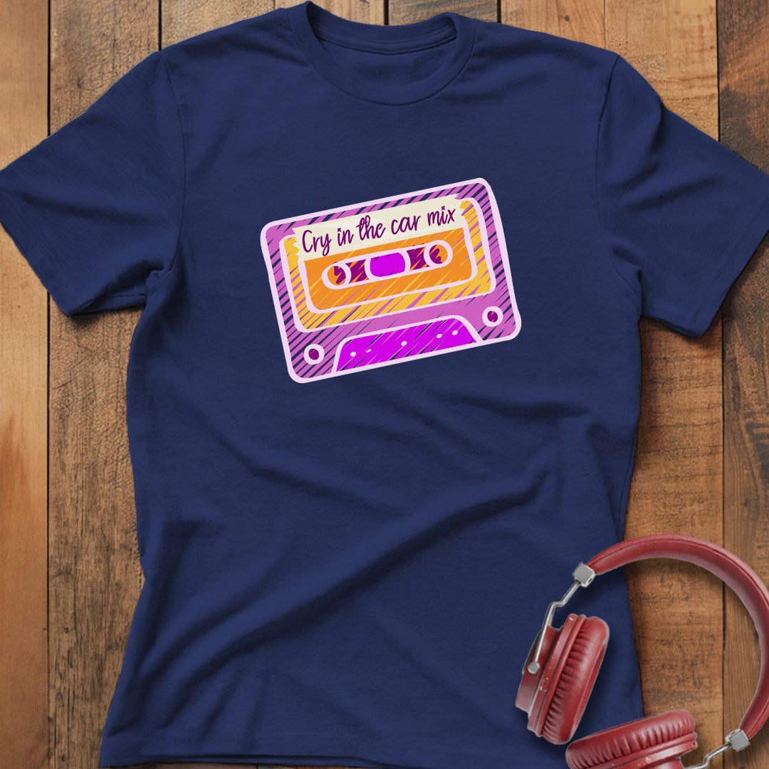 Cry In The Car Mix T-Shirt
