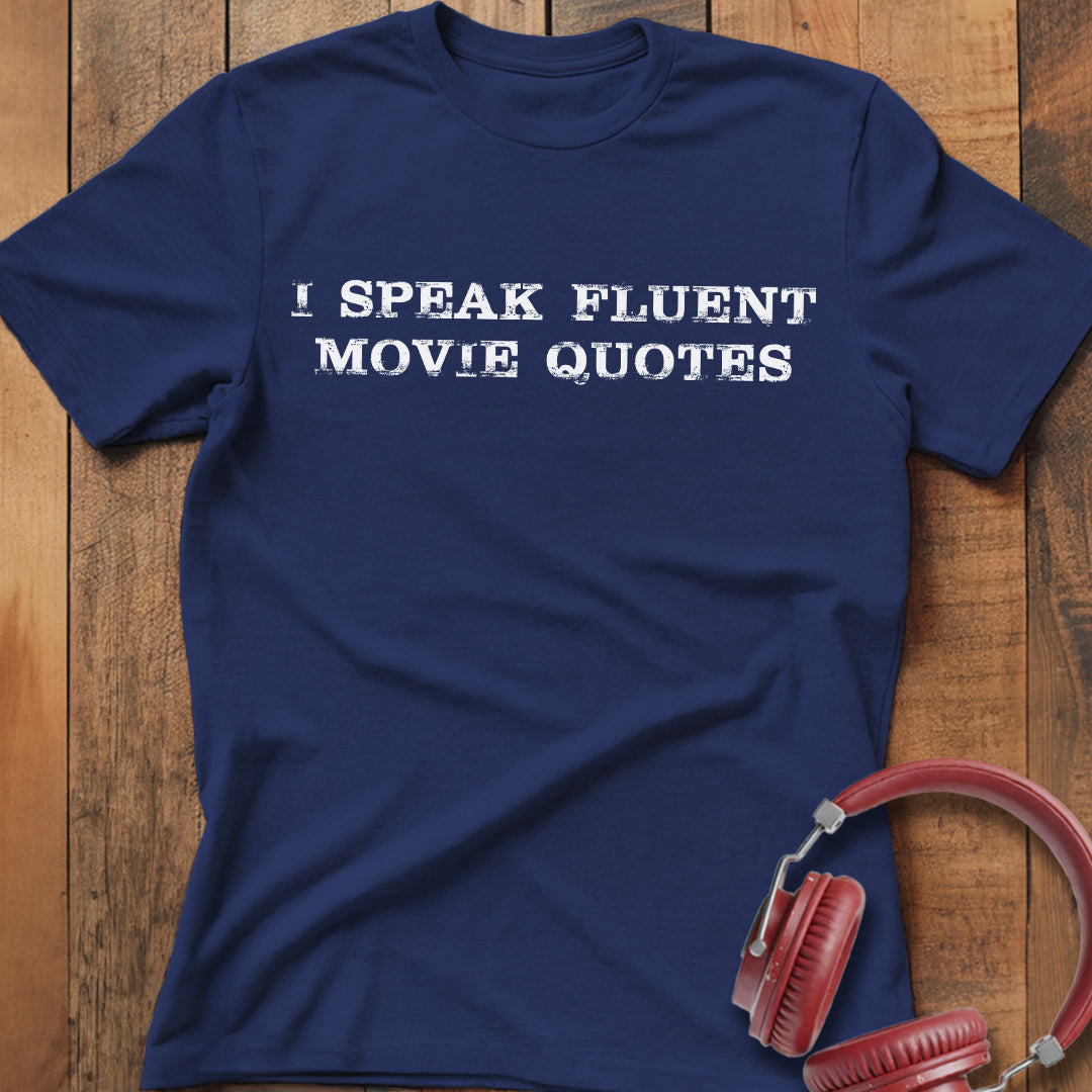 I Speak Fluent Movie Quotes T-Shirt