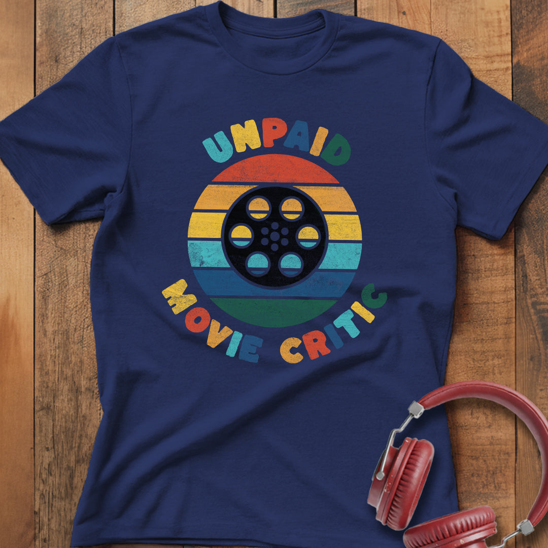 Unpaid Movie Critic T-Shirt