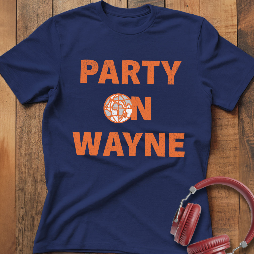 Party On Wayne T-Shirt