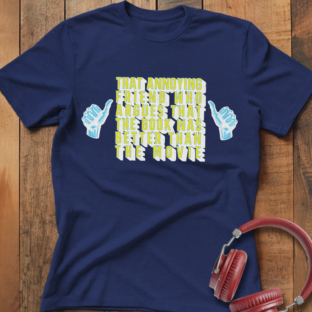 Book Was Better Than the Movie T-Shirt