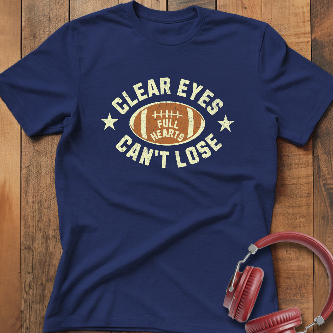 Clear Eyes Full Hearts T-Shirt