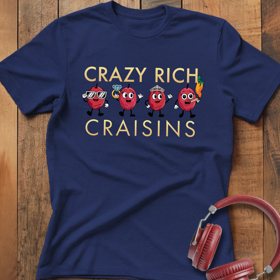 Crazy Rich Craisins T-Shirt