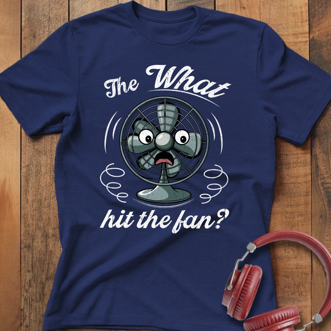 What Hit the Fan? T-Shirt