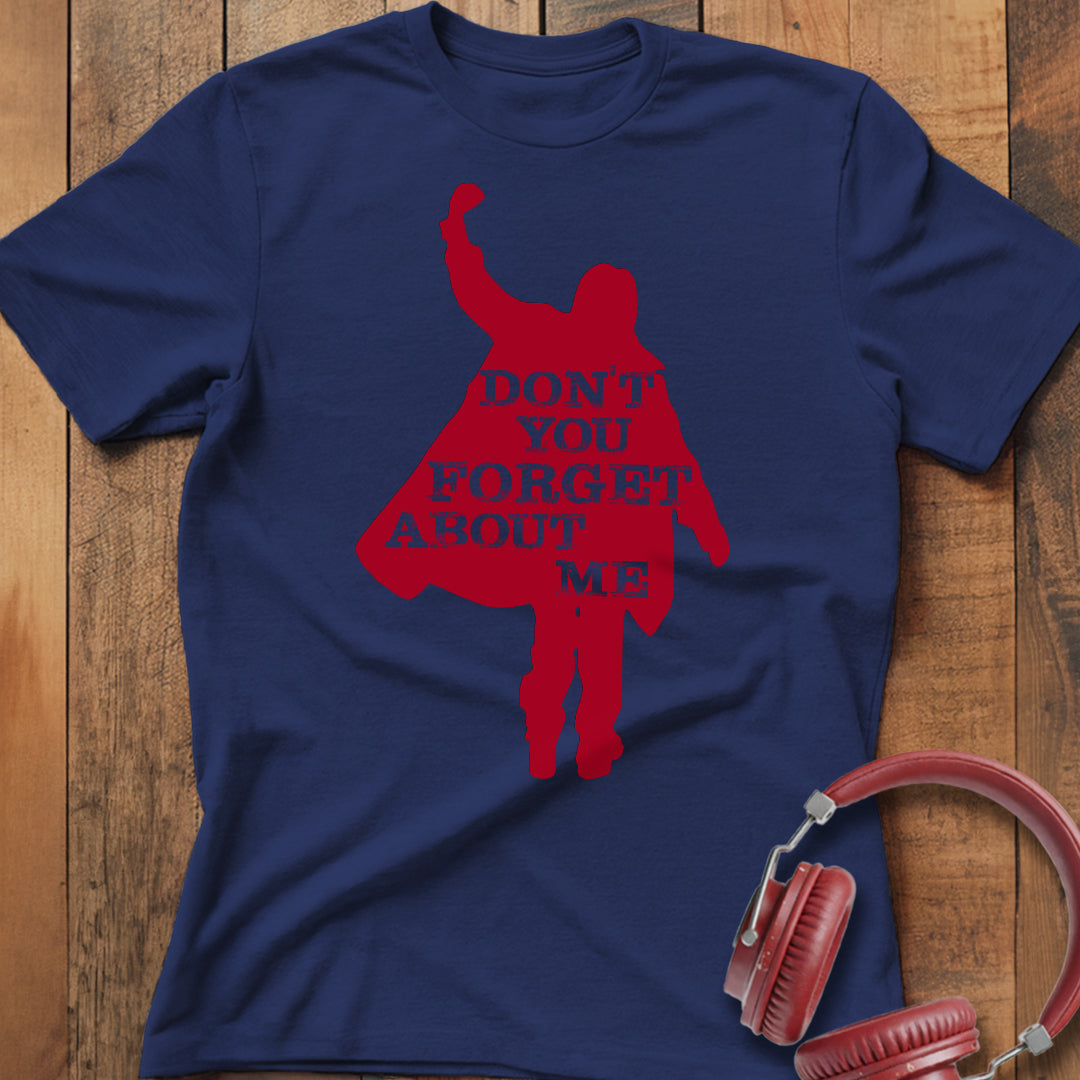Don't You Forget About Me T-Shirt