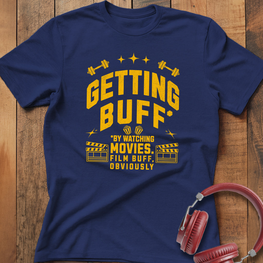 Getting Buff (Movie Buff) T-Shirt