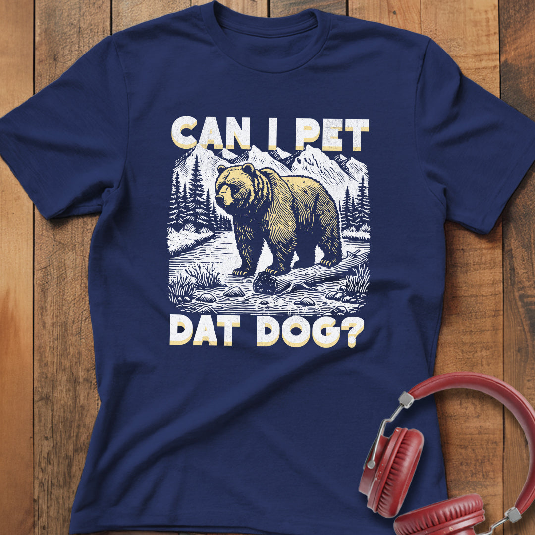 Can I Pet Dat Dog? T-Shirt