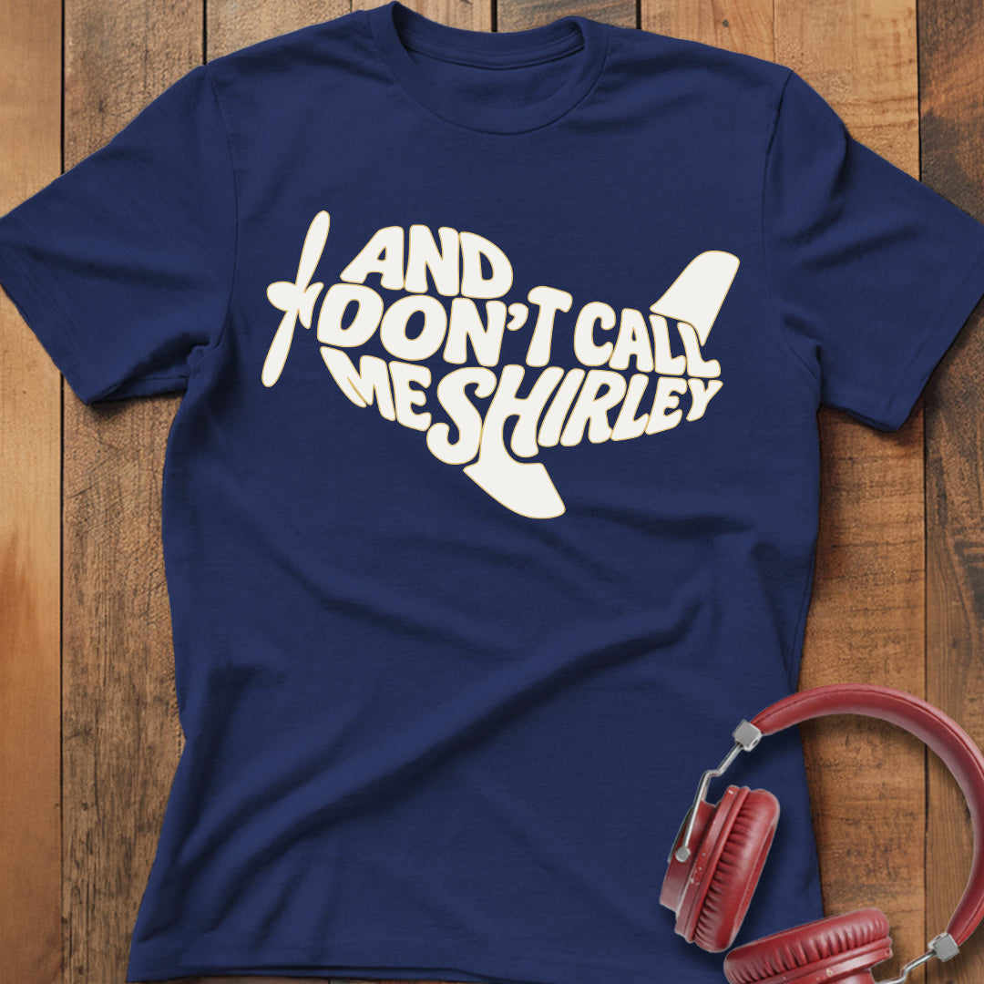 Don't Call Me Shirley T-Shirt