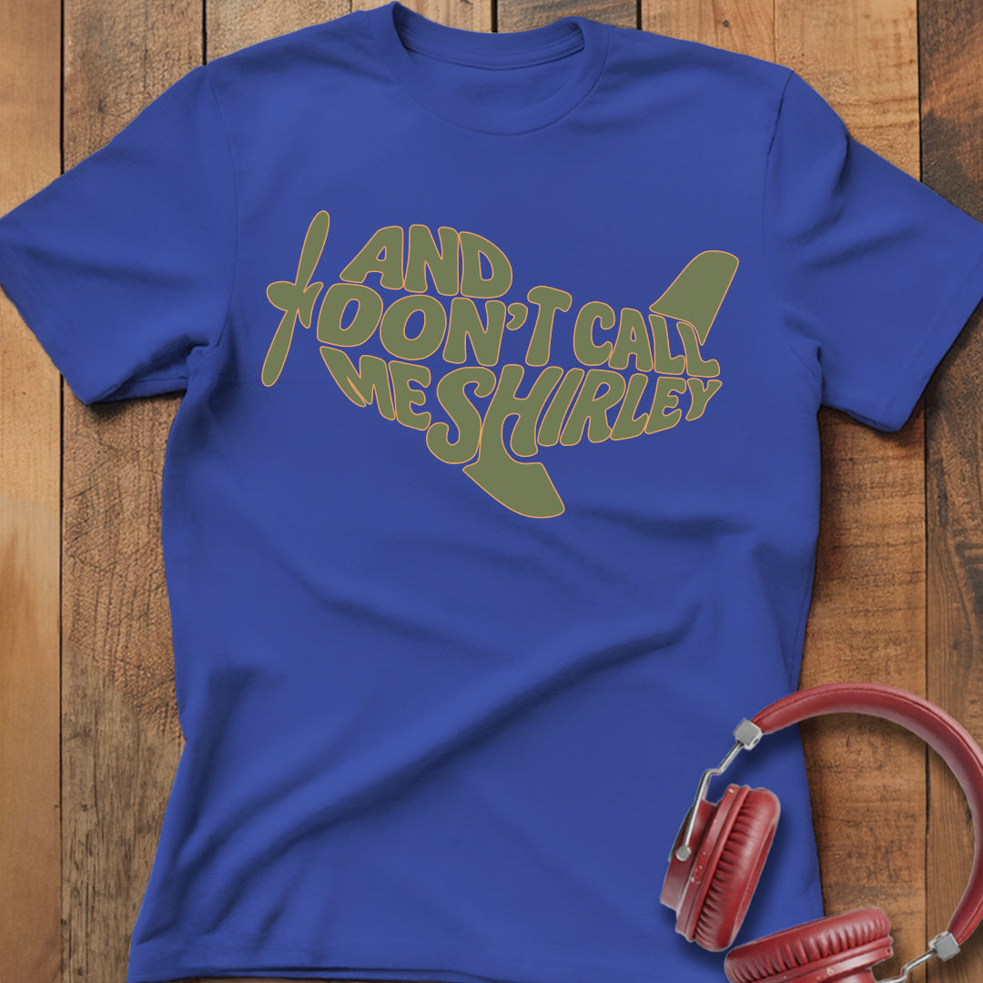 Don't Call Me Shirley T-Shirt