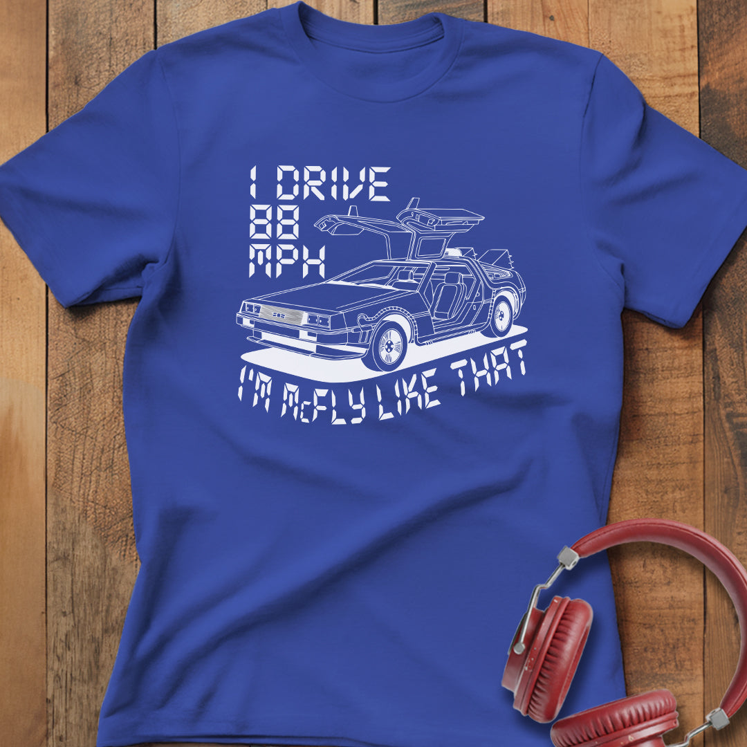 I Drive 88 MPH T-Shirt