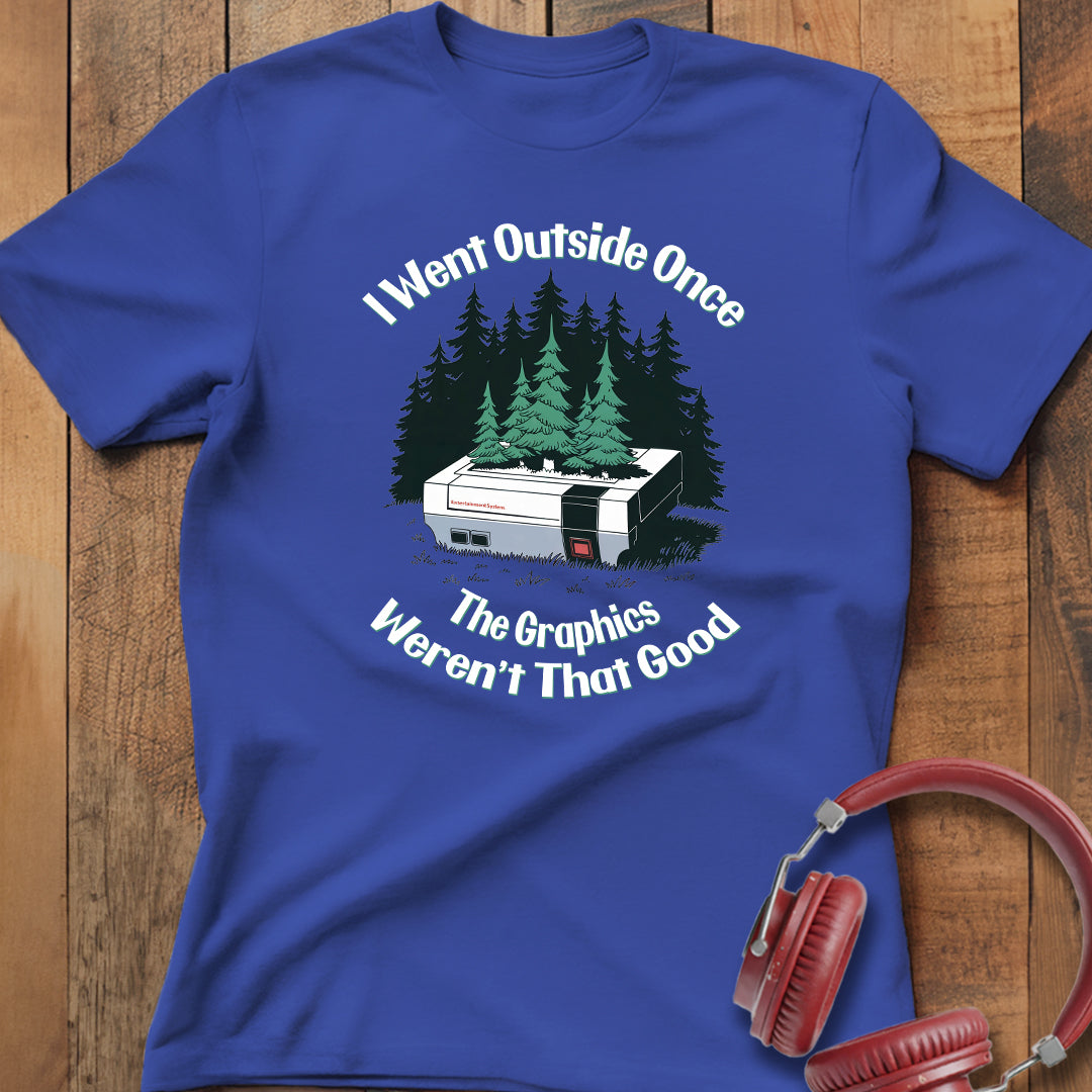 The Graphics Weren't That Good T-Shirt