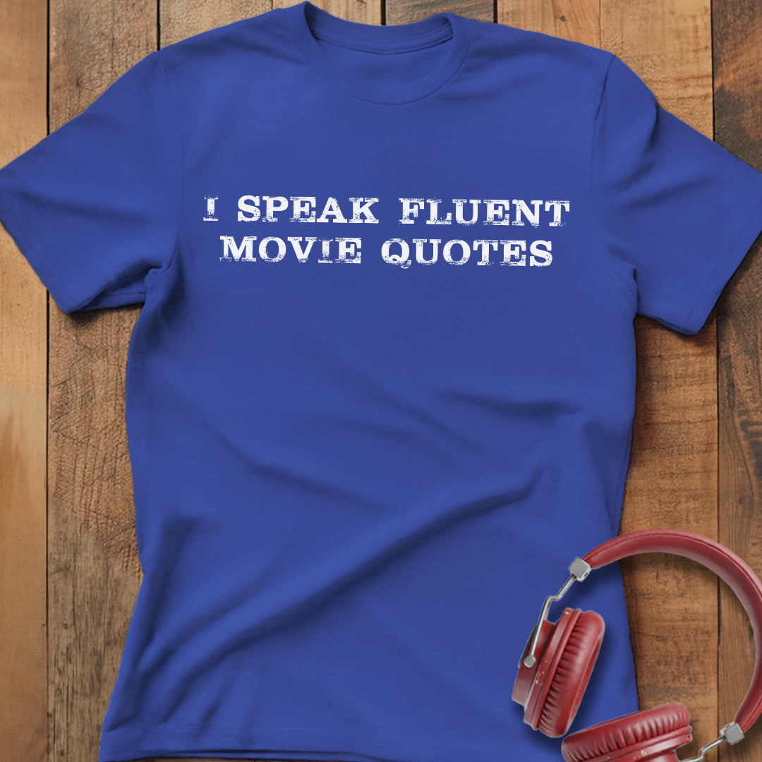 I Speak Fluent Movie Quotes T-Shirt