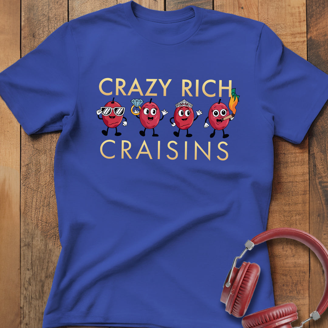 Crazy Rich Craisins T-Shirt