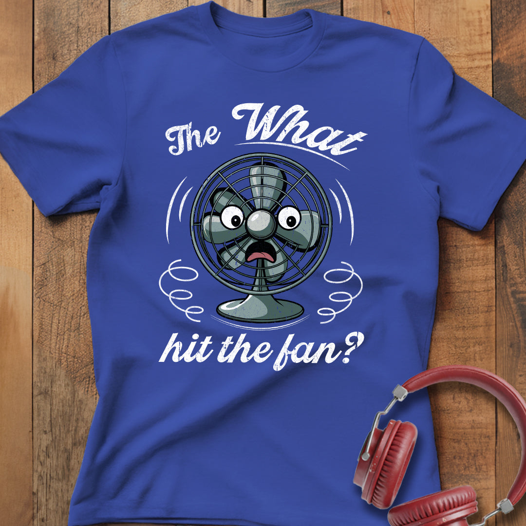 What Hit the Fan? T-Shirt