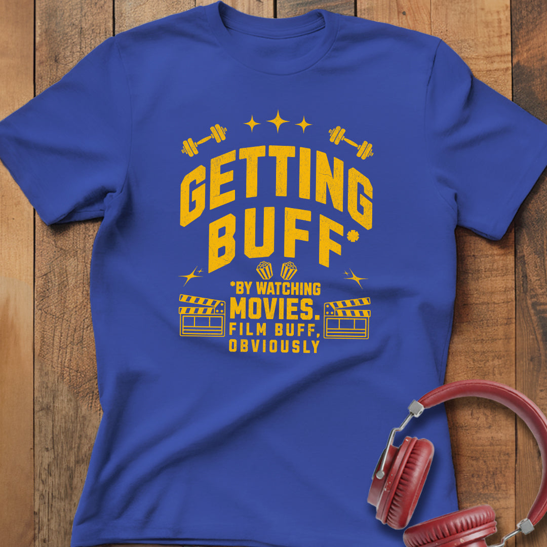 Getting Buff (Movie Buff) T-Shirt