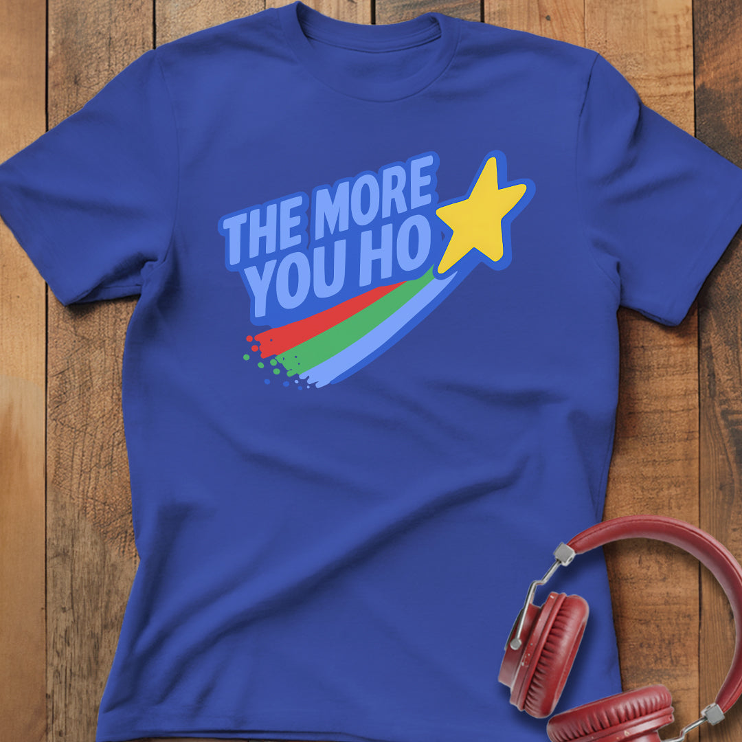 The More You Ho T-Shirt