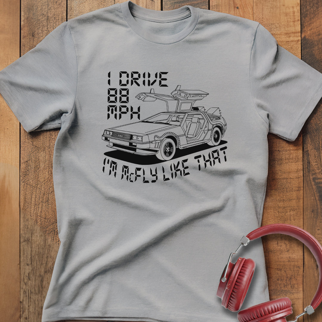 I Drive 88 MPH T-Shirt