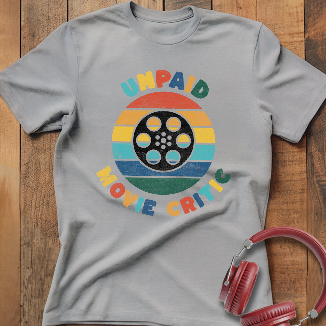 Unpaid Movie Critic T-Shirt