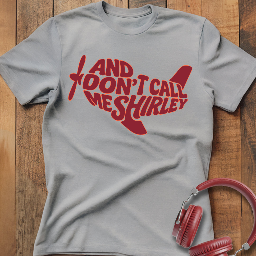 Don't Call Me Shirley T-Shirt