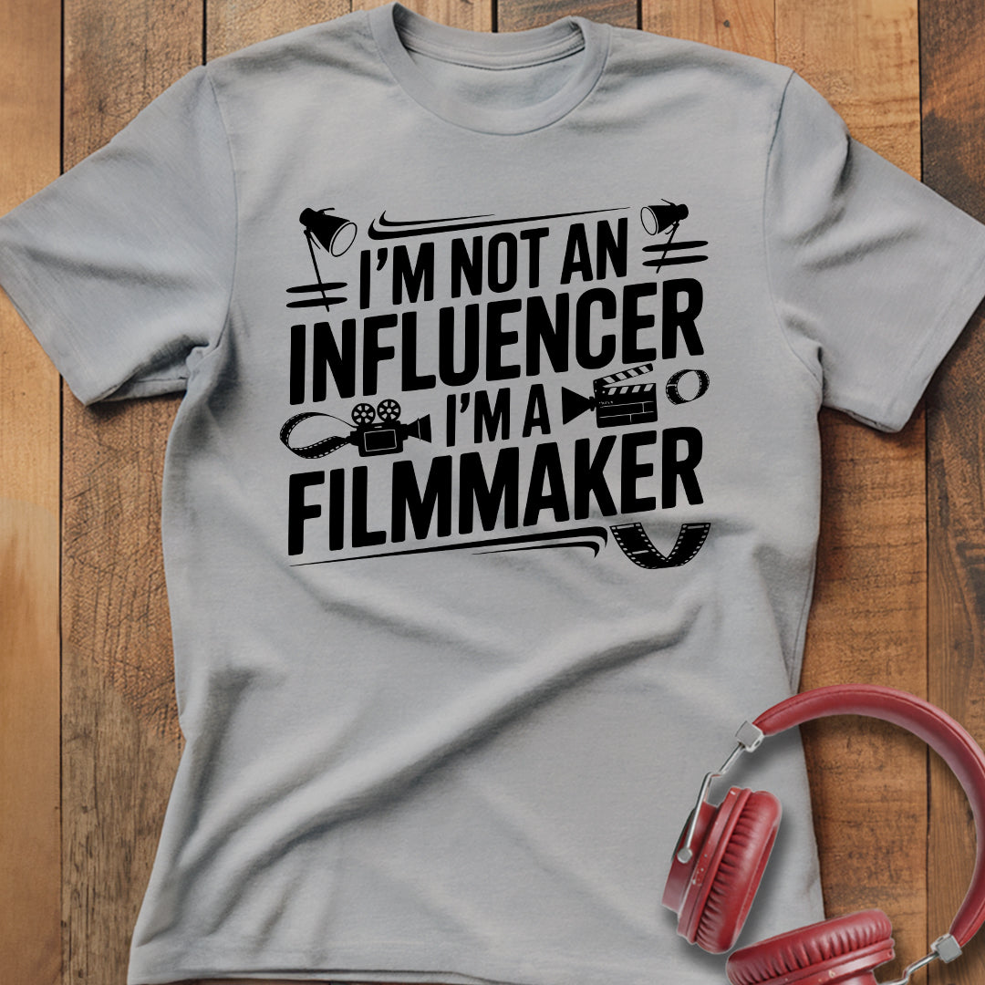 I'm Not an Influencer I'm a Filmmaker T-Shirt