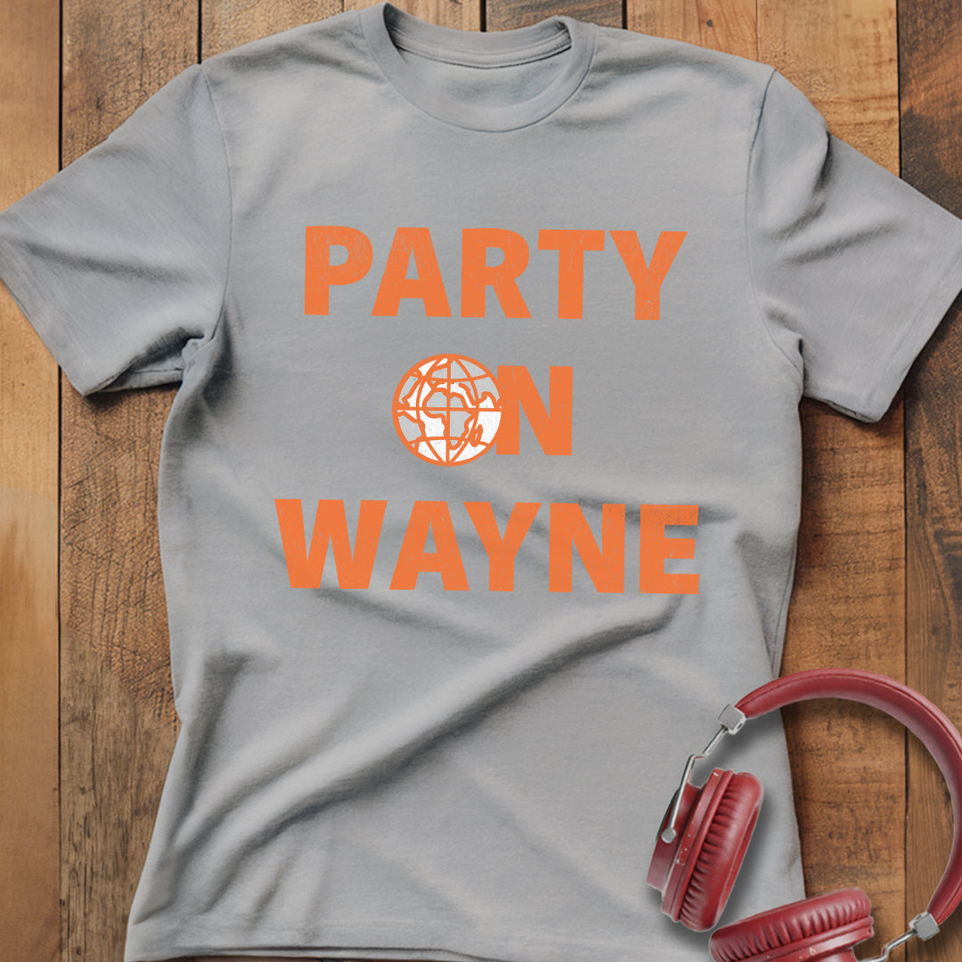 Party On Wayne T-Shirt