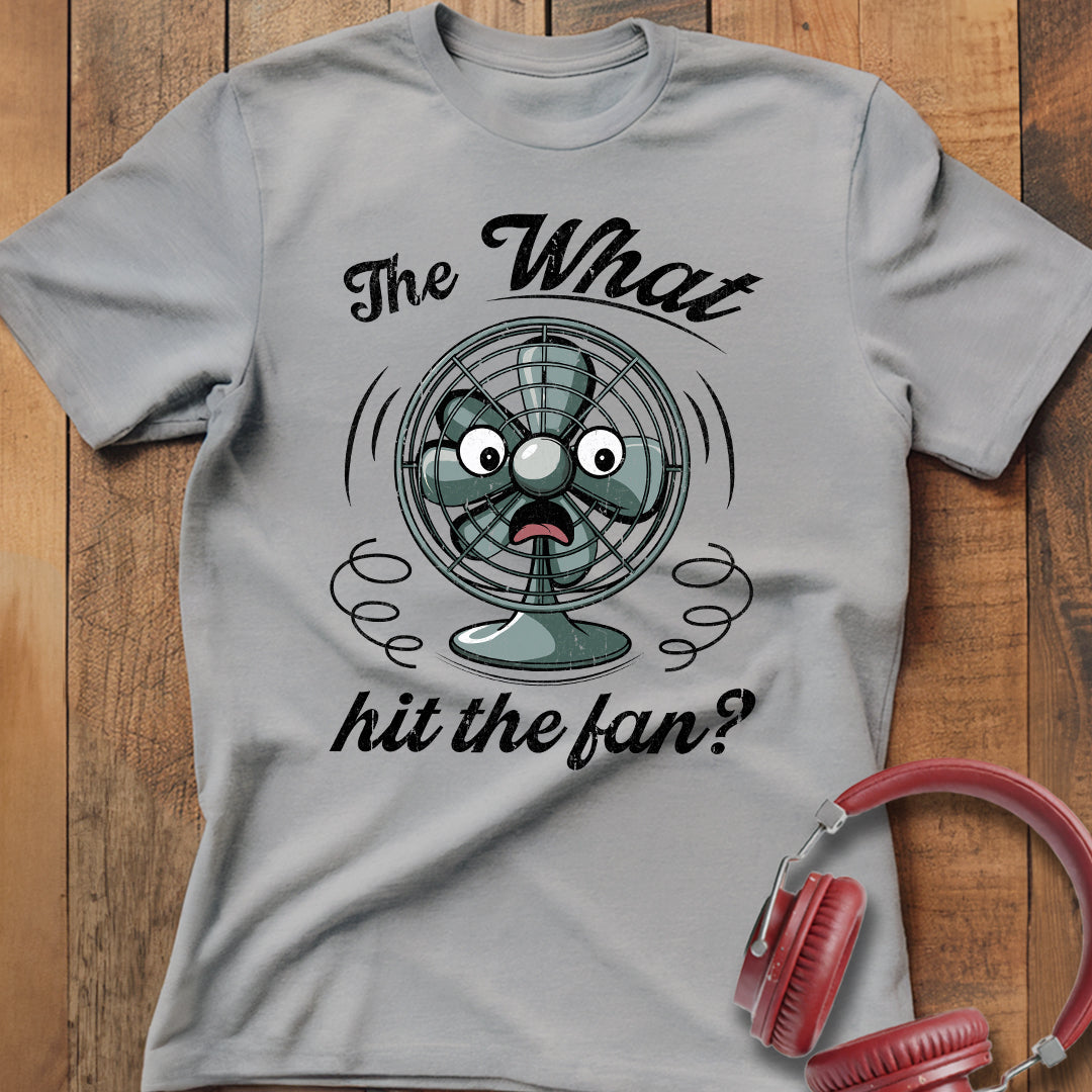 What Hit the Fan? T-Shirt